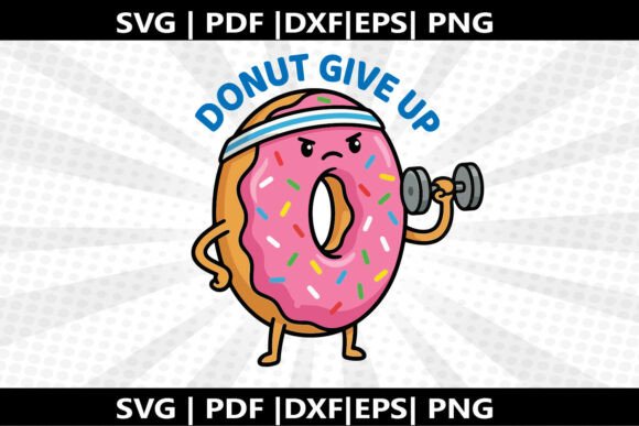 Donut Give Up SVG Cricut Cut File: Graphics and Freebies for Creative Projects